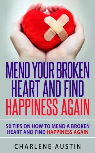 Charlene Austin - Mend Your Broken Heart And Find Happiness Again (e-könyv)