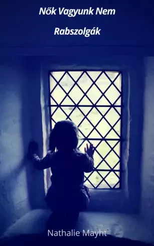 Mayht Nathalie - Nők vagyunk nem rabszolgák (e-könyv)