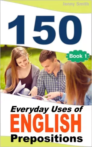Jenny Smith - 150 Everyday Uses Of English Prepositions (e-könyv)