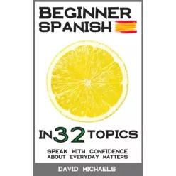 David Michaels - Beginner Spanish in 32 Topics (e-könyv)