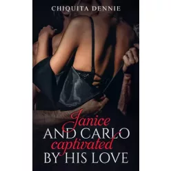   Chiquita Dennie - Janice and Carlo - Captivated by His Love (e-könyv)