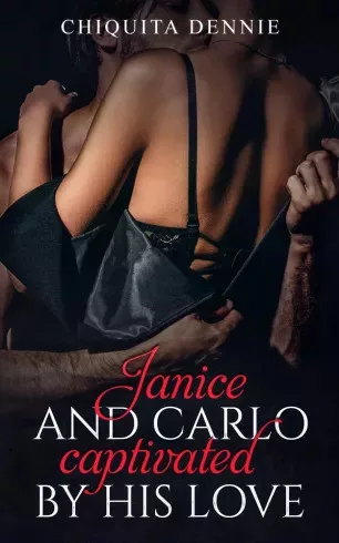 Chiquita Dennie - Janice and Carlo - Captivated by His Love (e-könyv)