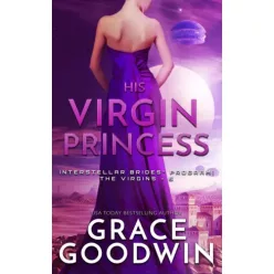 Grace Goodwin - His Virgin Princess (e-könyv)