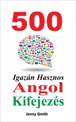 Jenny Smith - 500 Igazán Hasznos Angol Kifejezés (e-könyv)