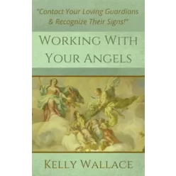 Kelly Wallace - Working With Your Angels (e-könyv)