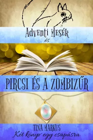Tina Markus - Adventi Mesék / Pircsi és a zombizűr (e-könyv)