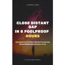   John Knowell - Close Long Distant Relationship Gap in 8 Foolproof Hours (e-könyv)
