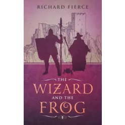 Richard Fierce - The Wizard and the Frog (e-könyv)