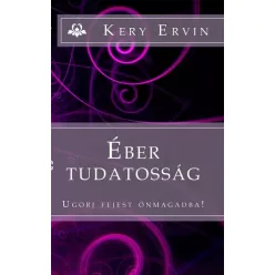 Kery Ervin - Éber tudatosság (e-könyv)