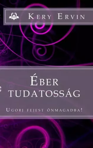 Kery Ervin - Éber tudatosság (e-könyv)