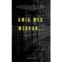 Árvai M. János - Amíg még megvan.. (e-könyv)