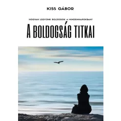 Kiss Gábor Gábor - A boldogság titkai (e-könyv)