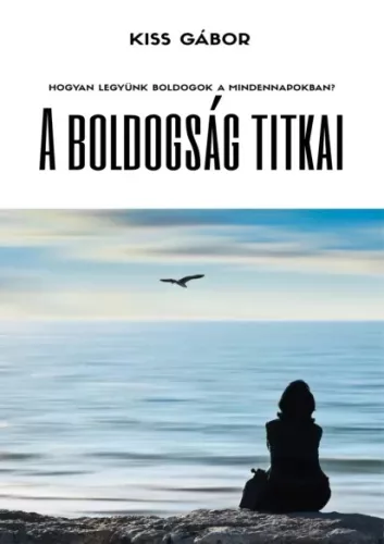 Kiss Gábor Gábor - A boldogság titkai (e-könyv)