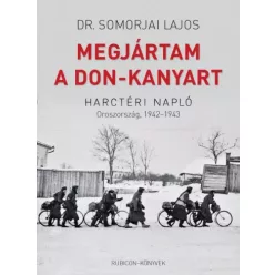   Dr. Somorjai Lajos, Rácz Árpád (szerk.) - Megjártam a Don-kanyart (e-könyv)