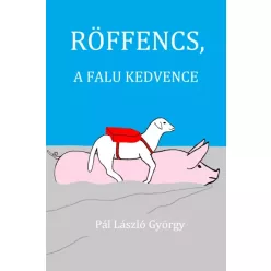   Pál László György - Röffencs, a falu kedvence (e-könyv)