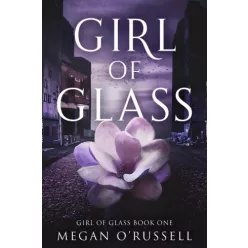 Megan O'Russell - Girl of Glass (e-könyv)