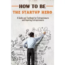 Rasheed Alnajjar - How to Be the Startup Hero (e-könyv)