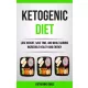 Katherine Graci - Ketogenic Diet: Lose Weight, Save Time, and While Gaining Incredible Health and Energy (e-könyv)