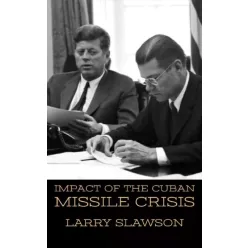   Larry Slawson - Impact of the Cuban Missile Crisis (e-könyv)