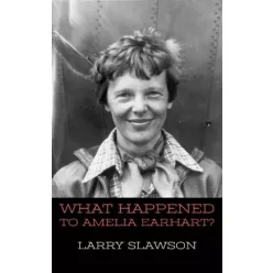 Larry Slawson - What Happened to Amelia Earhart? (e-könyv)