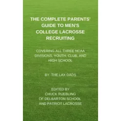   The Complete Parents’ Guide To Men’s  College Lacrosse Recruiting (e-könyv)
