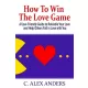 C. Alex Anders - How To Win The Love Game (e-könyv)
