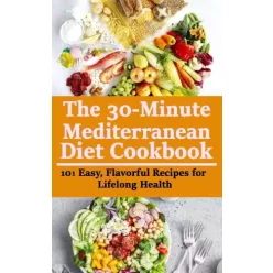   Rasheed Alnajjar - The 30-minute Mediterranean Diet Cookbook (e-könyv)