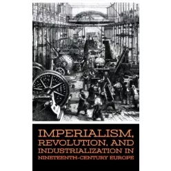   Larry Slawson - Imperialism, Revolution, and Industrialization in Nineteenth-Century Europe (e-könyv)