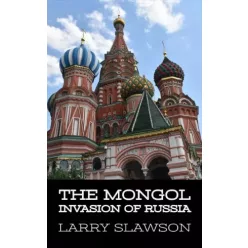 Larry Slawson - The Mongol Invasion of Russia (e-könyv)