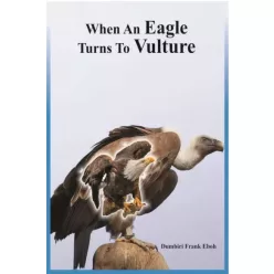   Dumbiri Frank Eboh - When An Eagle Turns To Vulture (e-könyv)