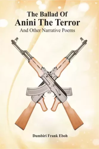 Dumbiri Frank Eboh - The Ballad Of Anini The Terror And Other Narrative Poems (e-könyv)