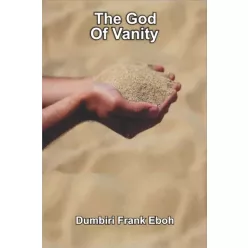 Dumbiri Frank Eboh - The God Of Vanity (e-könyv)