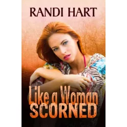 Randi Hart - Like a Woman Scorned (e-könyv)