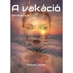 Szemán Zoltán - A vakáció (e-könyv)