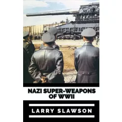   Larry Slawson, Larry Slawson - Nazi Super-Weapons of WWII (e-könyv)