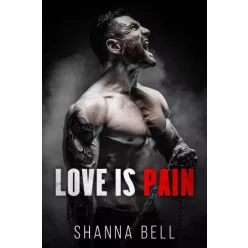 Shanna Bell - Love is pain (e-könyv)