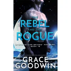 Grace Goodwin - The Rebel and the Rogue (e-könyv)