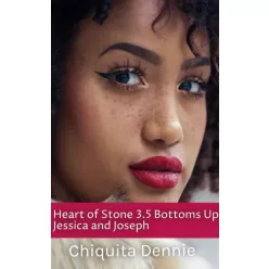   Chiquita Dennie - Heart of Stone 3.5 Bottoms Up Jessica and Joseph (e-könyv)