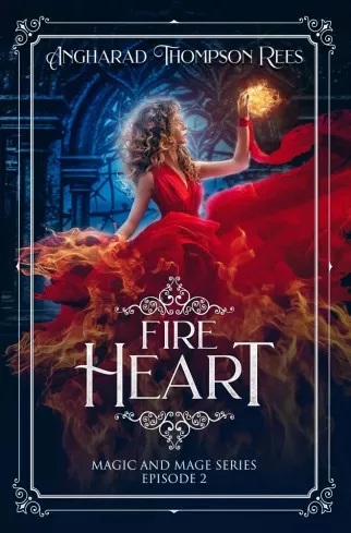 Angharad Thompson Rees - Fire Heart: Magic and Mage Series Episode 2 (e-könyv)