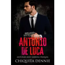   Dennie Chiquita - Antonio De Luca -The Early Years (e-könyv)