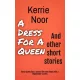 Kerrie Noor - A Dress For A Queen And Other Short Stories (e-könyv)