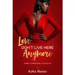   KeKe Renée - Love Don't Live Here Anymore (Isabella Andrews Book 2) (e-könyv)