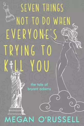Megan O'Russell - Seven Things Not to Do When Everyone's Trying to Kill You (e-könyv)
