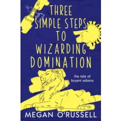   Megan O'Russell - Three Simple Steps to Wizarding Domination (e-könyv)