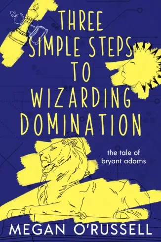 Megan O'Russell - Three Simple Steps to Wizarding Domination (e-könyv)