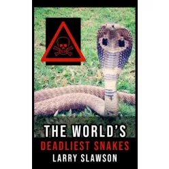 Larry Slawson - The World's Deadliest Snakes (e-könyv)