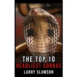Larry Slawson - The Top 10 Deadliest Cobras (e-könyv)
