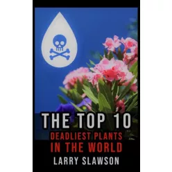   Larry Slawson - The Top 10 Deadliest Plants in the World (e-könyv)