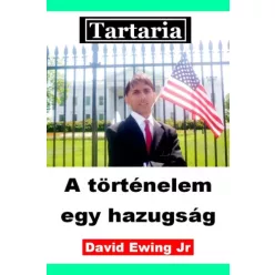   David Ewing Jr. - Tartaria – A történelem  egy hazugság (e-könyv)
