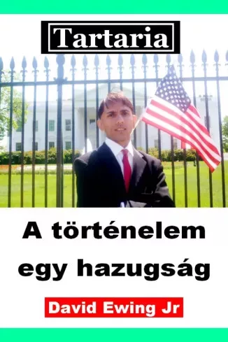 David Ewing Jr. - Tartaria – A történelem  egy hazugság (e-könyv)